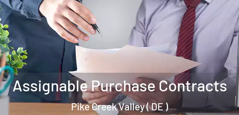  Assignable Purchase Contracts Pike Creek Valley ( DE )