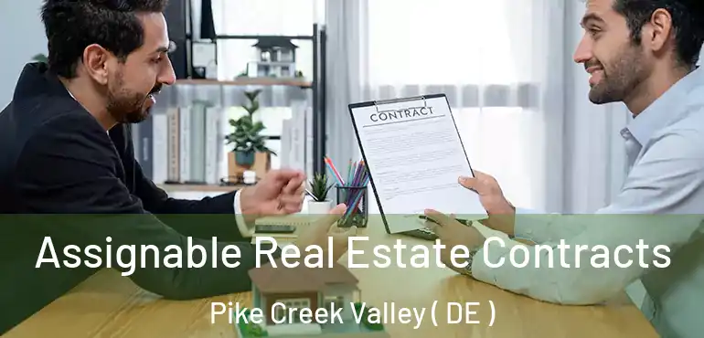  Assignable Real Estate Contracts Pike Creek Valley ( DE )