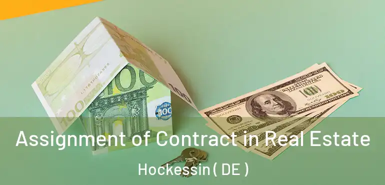  Assignment of Contract in Real Estate Hockessin ( DE )