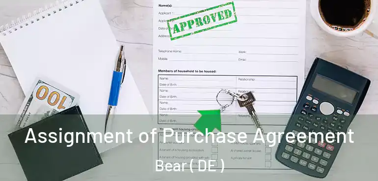  Assignment of Purchase Agreement Bear ( DE )