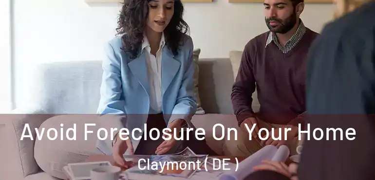  Avoid Foreclosure On Your Home Claymont ( DE )
