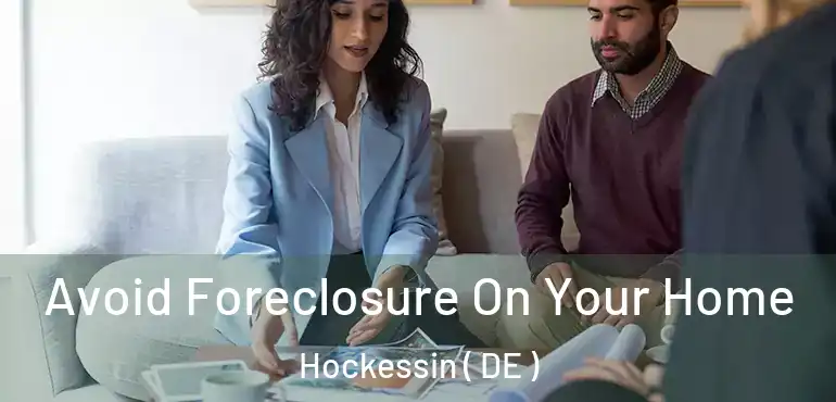  Avoid Foreclosure On Your Home Hockessin ( DE )