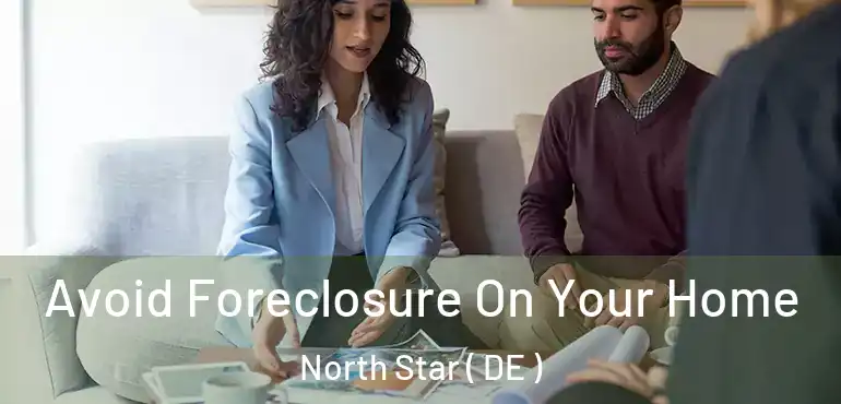  Avoid Foreclosure On Your Home North Star ( DE )