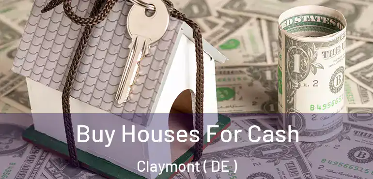  Buy Houses For Cash Claymont ( DE )