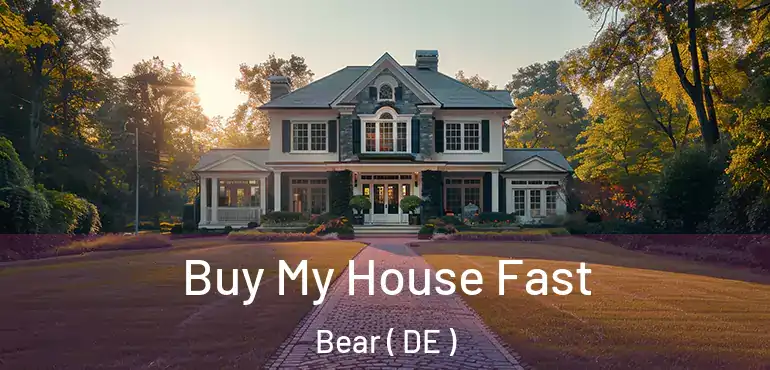 Buy My House Fast Bear ( DE )