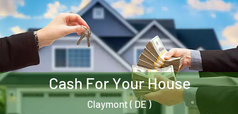  Cash For Your House Claymont ( DE )