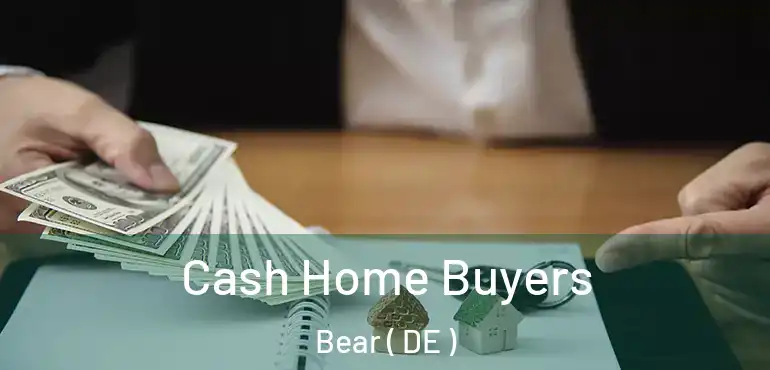  Cash Home Buyers Bear ( DE )
