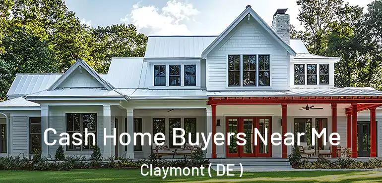 Cash Home Buyers Near Me Claymont ( DE )