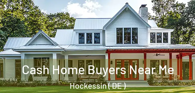  Cash Home Buyers Near Me Hockessin ( DE )