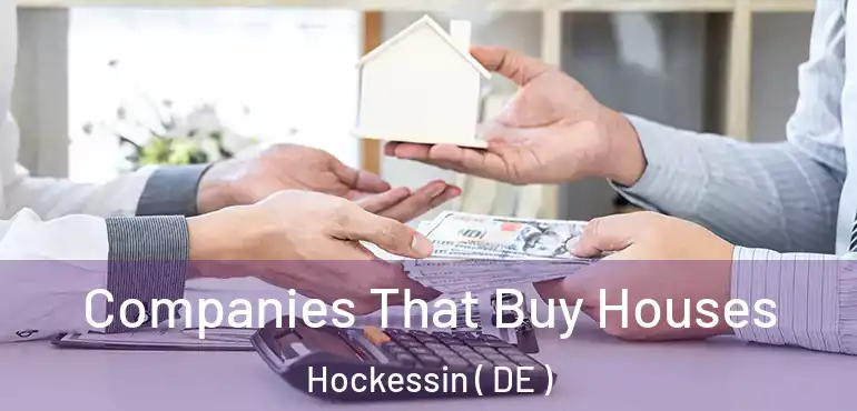  Companies That Buy Houses Hockessin ( DE )
