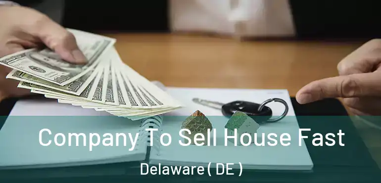  Company To Sell House Fast Delaware ( DE )