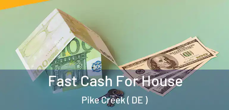  Fast Cash For House Pike Creek ( DE )