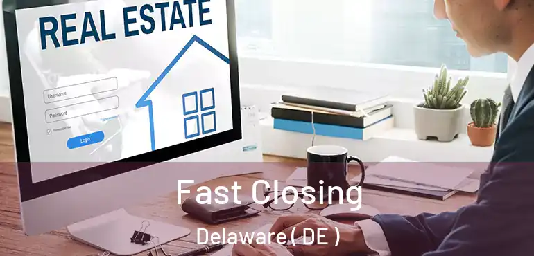 Fast Closing Delaware ( DE )