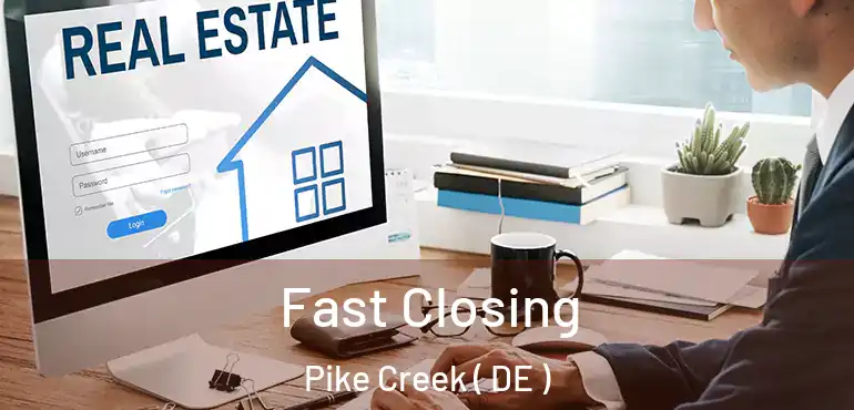  Fast Closing Pike Creek ( DE )