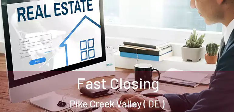  Fast Closing Pike Creek Valley ( DE )