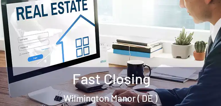  Fast Closing Wilmington Manor ( DE )