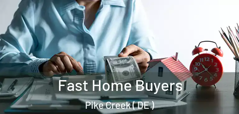  Fast Home Buyers Pike Creek ( DE )