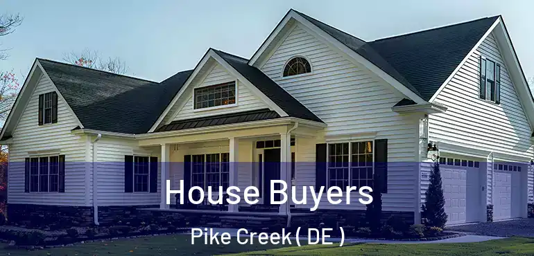  House Buyers Pike Creek ( DE )