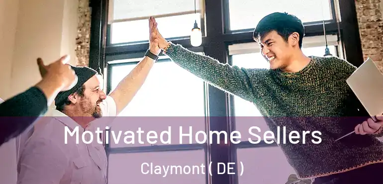  Motivated Home Sellers Claymont ( DE )