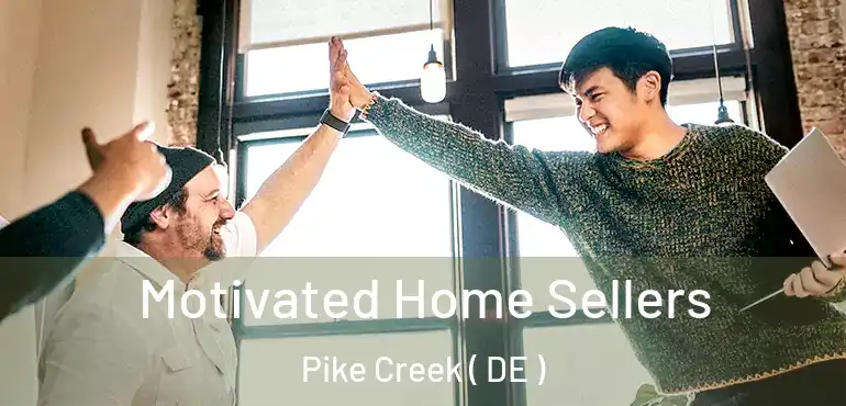  Motivated Home Sellers Pike Creek ( DE )