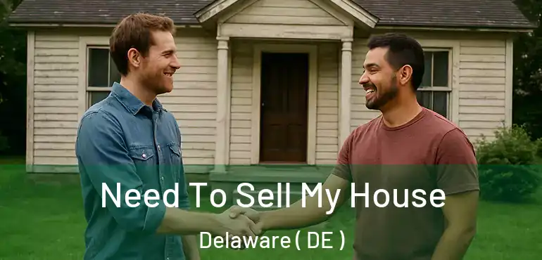 Need To Sell My House Delaware ( DE )
