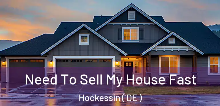 Need To Sell My House Fast Hockessin ( DE )