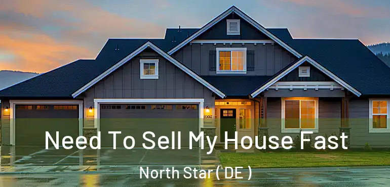  Need To Sell My House Fast North Star ( DE )