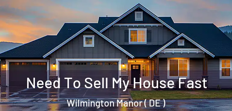  Need To Sell My House Fast Wilmington Manor ( DE )
