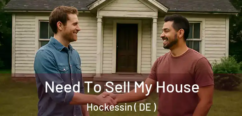  Need To Sell My House Hockessin ( DE )