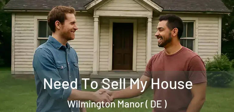  Need To Sell My House Wilmington Manor ( DE )