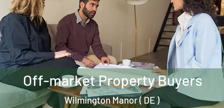  Off-market Property Buyers Wilmington Manor ( DE )