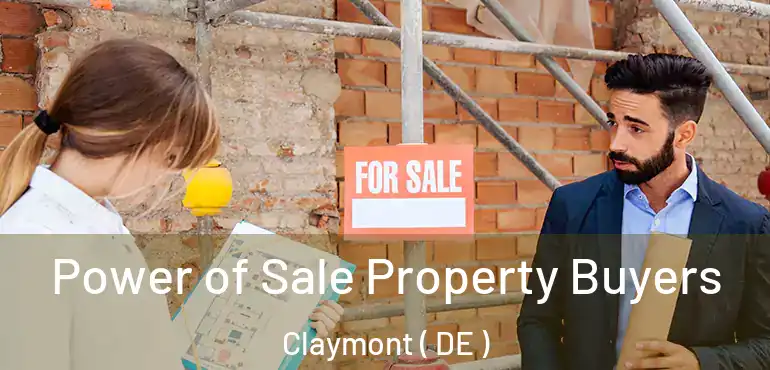  Power of Sale Property Buyers Claymont ( DE )