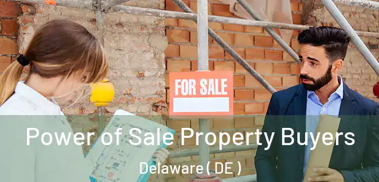  Power of Sale Property Buyers Delaware ( DE )