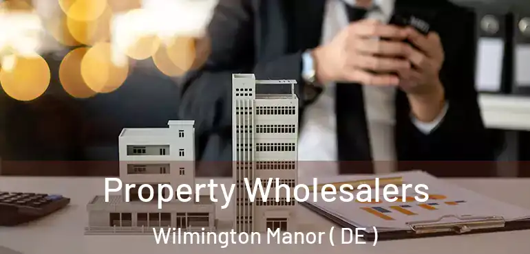  Property Wholesalers Wilmington Manor ( DE )
