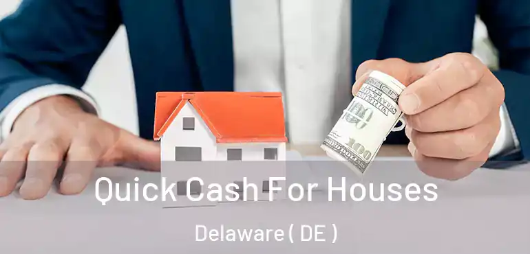  Quick Cash For Houses Delaware ( DE )
