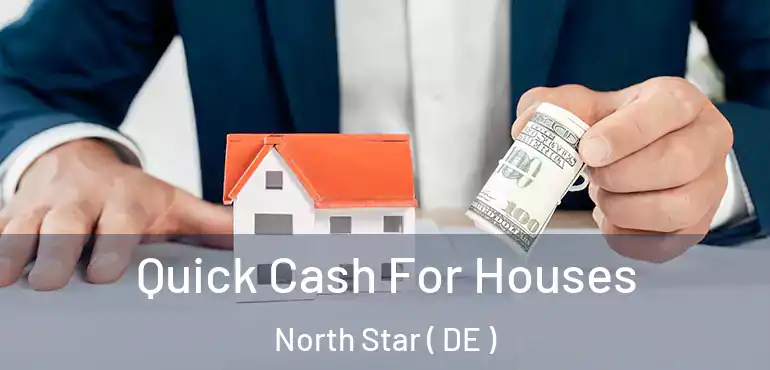  Quick Cash For Houses North Star ( DE )
