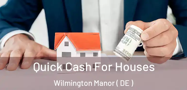  Quick Cash For Houses Wilmington Manor ( DE )
