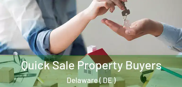  Quick Sale Property Buyers Delaware ( DE )