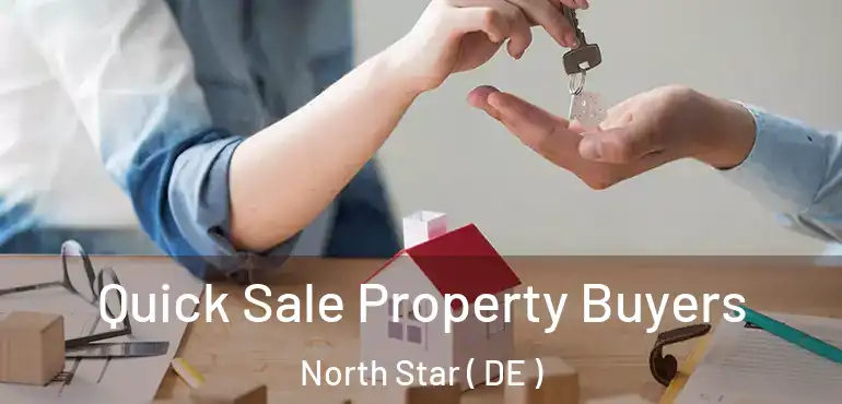  Quick Sale Property Buyers North Star ( DE )