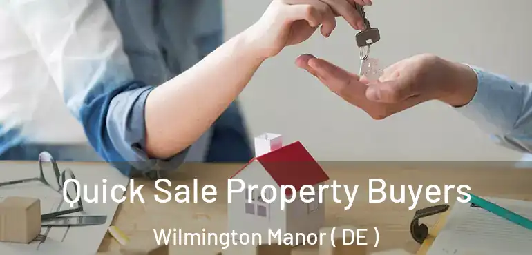  Quick Sale Property Buyers Wilmington Manor ( DE )