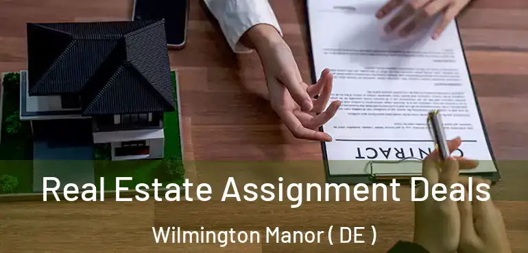  Real Estate Assignment Deals Wilmington Manor ( DE )