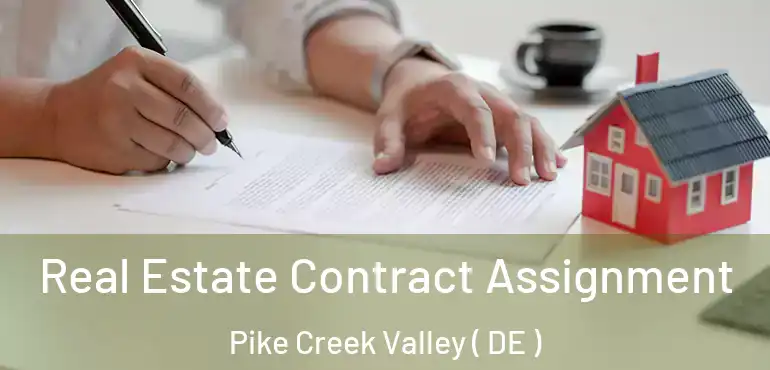  Real Estate Contract Assignment Pike Creek Valley ( DE )