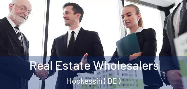  Real Estate Wholesalers Hockessin ( DE )