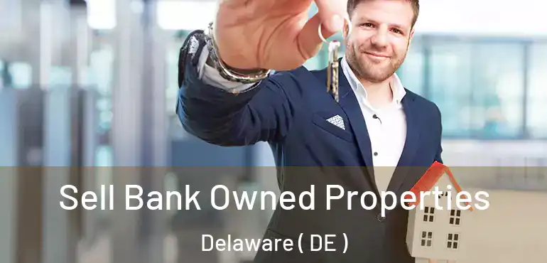  Sell Bank Owned Properties Delaware ( DE )