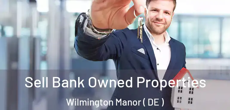  Sell Bank Owned Properties Wilmington Manor ( DE )