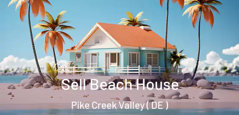  Sell Beach House Pike Creek Valley ( DE )
