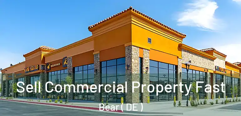  Sell Commercial Property Fast Bear ( DE )