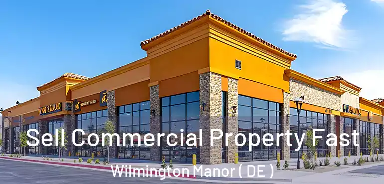 Sell Commercial Property Fast Wilmington Manor ( DE )