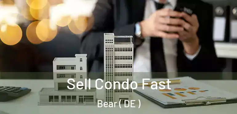  Sell Condo Fast Bear ( DE )