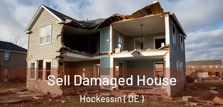  Sell Damaged House Hockessin ( DE )